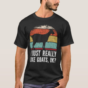 Witzig, ich mag Ziegen wirklich gut? T-Shirt