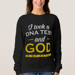 Witzig Ich nahm einen DNA-Test Gott ist mein Vater Sweatshirt