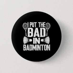 Witzig ich setzte das Bad in - Badminton Button