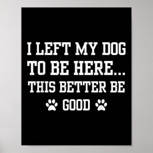 Witzig ich Verließ meinen Hund hier zu sein, so is Poster