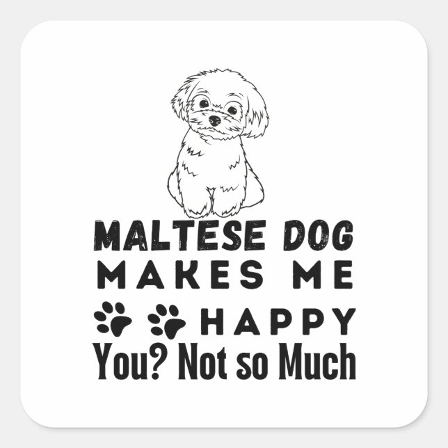 Witzig, maltesischer Hund macht mich glücklich, ni Quadratischer Aufkleber (Vorderseite)