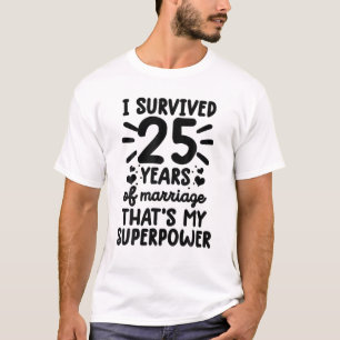 Witzig überlebte 25 Jahre Ehe 25. Hochzeit T-Shirt
