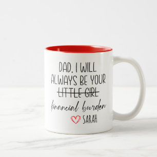 Witzig, Vater, ich werde immer Ihre finanzielle Be Zweifarbige Tasse