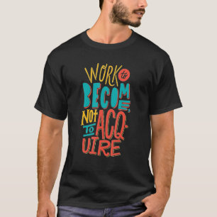 Witzige Arbeit, um kein Zitat zu erwerben T-Shirt