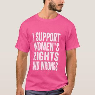 Witzige Frauenrechte Ich unterstütze Frauenrechte T-Shirt
