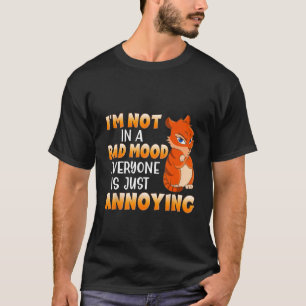 Witzige Katze, ich bin nicht in schlechter Laune, T-Shirt