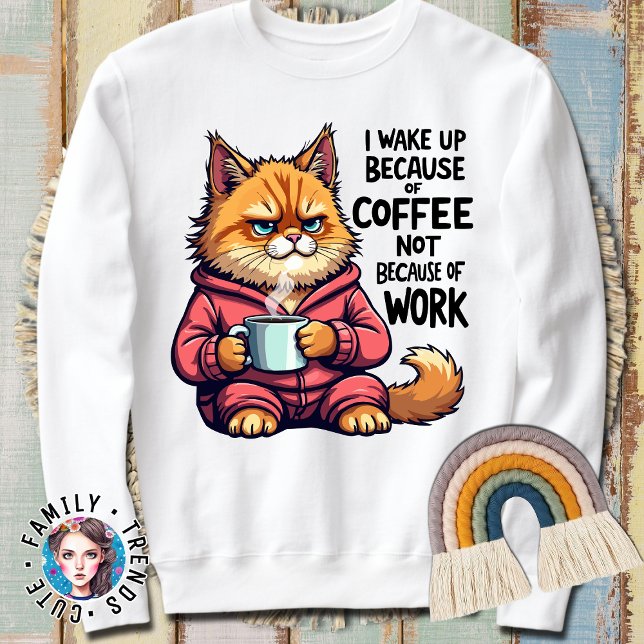 Witzige Katze Lover Weckte ich wegen Kaffee auf Sweatshirt (Von Creator hochgeladen)