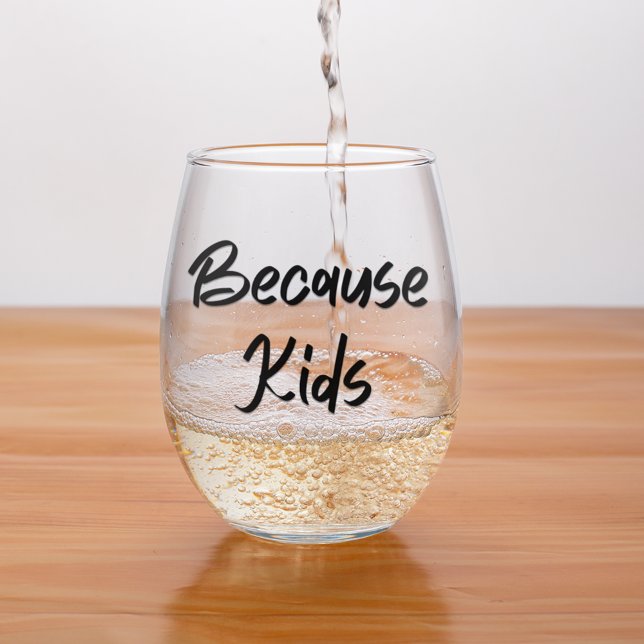 Witzige Mama wegen Kinder Weinglas Ohne Stiel (Because Kids Stemless Wine Glass for Mom and Dad)