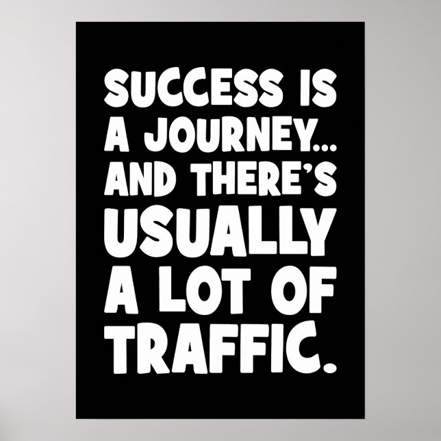 Witzige Motivation, Erfolg ist Reise mit Verkehr Poster (Vorne)
