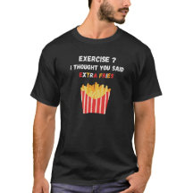 Witzige Übung, dachte ich, du sagtest Extra Fries