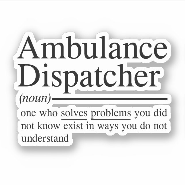 witzige Zitate für Ambulance Dispatcher Aufkleber (Vorderseite)