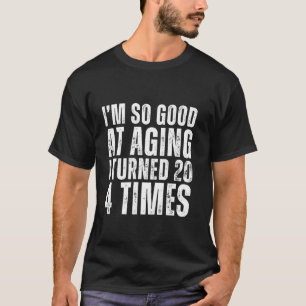 Witziger 80. Geburtstag bin ich so gut im Altern, T-Shirt