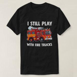 Witziger Feuerwehrmann Ich spiele noch immer mit F T-Shirt