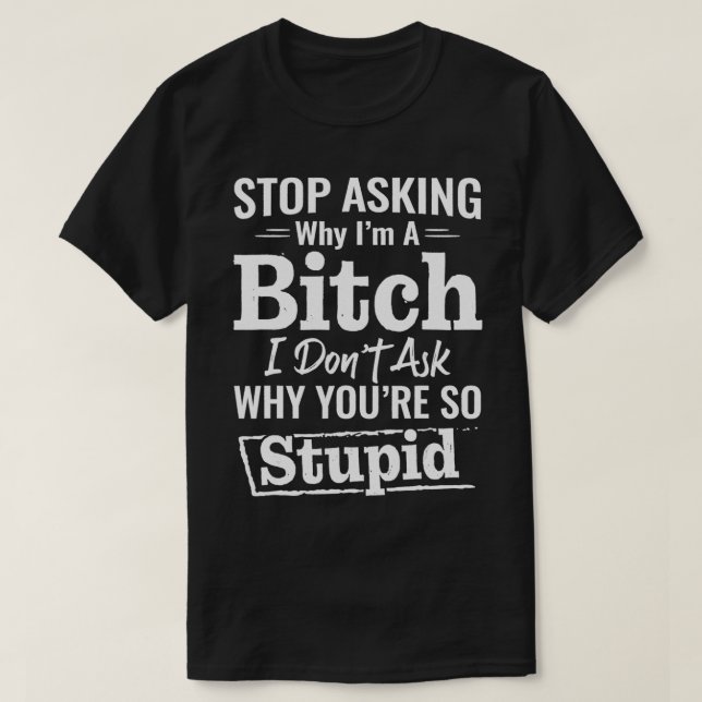 Witziger Frag, warum ich eine B1tch für Frauen bin T-Shirt (Design vorne)