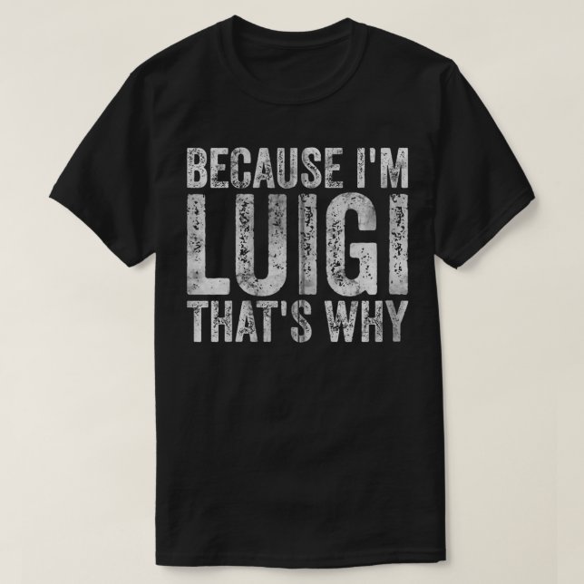 Witziger Personalisierter Name, weil ich Luigi bin T-Shirt (Design vorne)