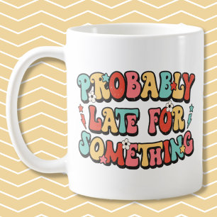 Witziger Spruch wahrscheinlich zu spät für etwas V Kaffeetasse