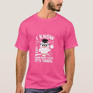 Witziges Owl Ich weiß, wie viele Licks es braucht T-Shirt