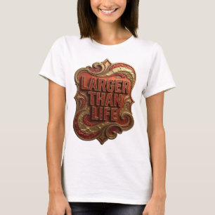 Witziges rotes LARGER THAN LIFE Zitat-Shirt T-Shirt