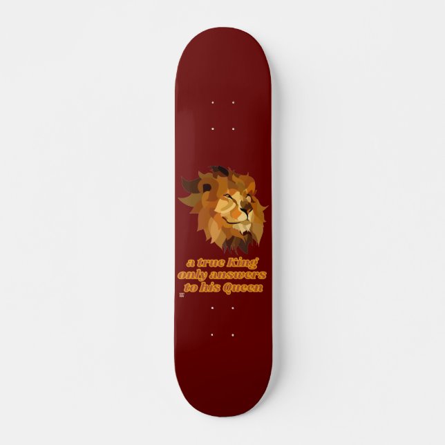 witziges Skateboard "EIN WAHRER KÖNIG..." (Vorne)