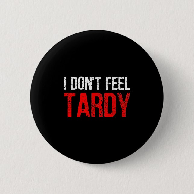 Witziges Sprichwort, das ich nicht für Tardy Men W Button (Vorderseite)