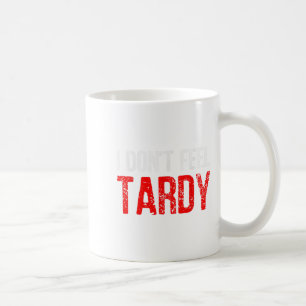Witziges Sprichwort, das ich nicht für Tardy Men W Kaffeetasse