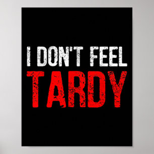 Witziges Sprichwort, das ich nicht für Tardy Men W Poster