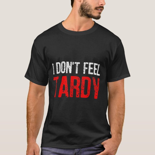 Witziges Sprichwort, das ich nicht für Tardy Men W T-Shirt (Vorderseite)