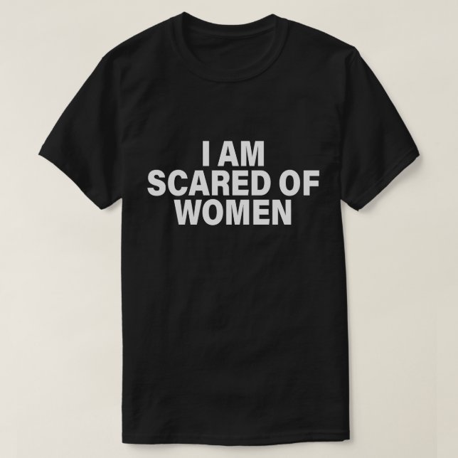 Witziges Sprichwort, das ich vor Frauen erschrecke T-Shirt (Design vorne)