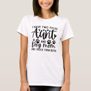 Witziges Sprichwort Ich habe zwei Titeln Tante und T-Shirt