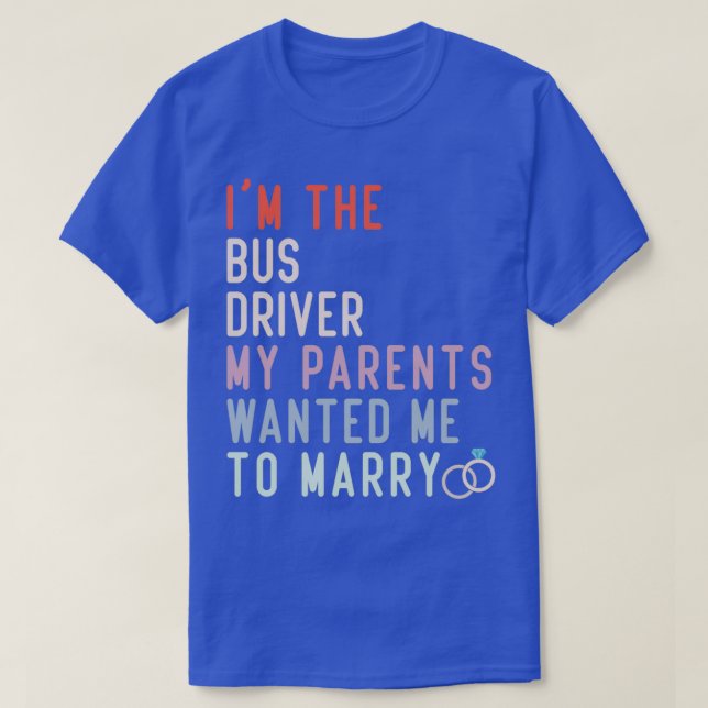 Witziges Zitat im Busfahrer, den meine Eltern mir  T-Shirt (Design vorne)