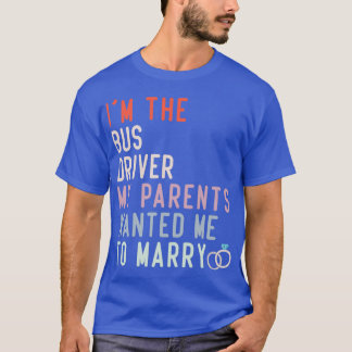 Witziges Zitat im Busfahrer, den meine Eltern mir T-Shirt