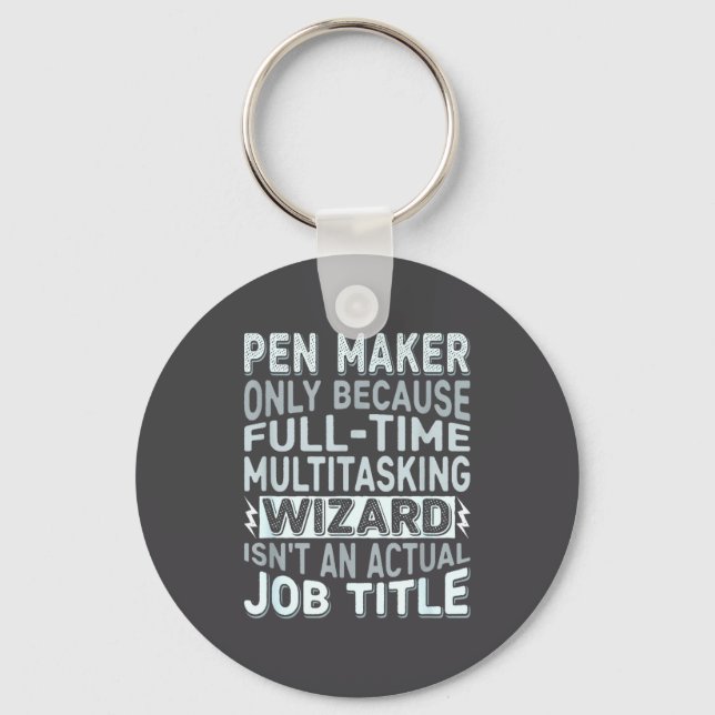 Wizard Job Title Quote - Funny Pen Maker  Schlüsselanhänger (Vorderseite)
