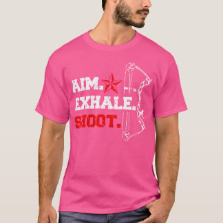 Wo Aim Exhale Shoot Bow Arrow for T-Shirt