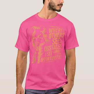 Wo andere Hindernisse sehen, sehe ich Chancen Par T-Shirt