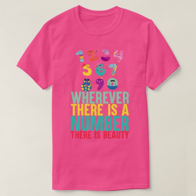 Wo auch immer es eine Zahl gibt, ist eine Schönhei T-Shirt (Design vorne)