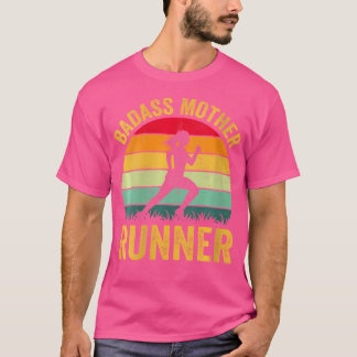 Wo Badass Mother Runner I Laufe T-Shirt