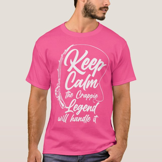 Wo Behalten Ruhe die Crappie Legende wird es handh T-Shirt (Vorderseite)