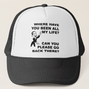 Wo bist du mein ganzes Leben lang gewesen Lustige Truckerkappe