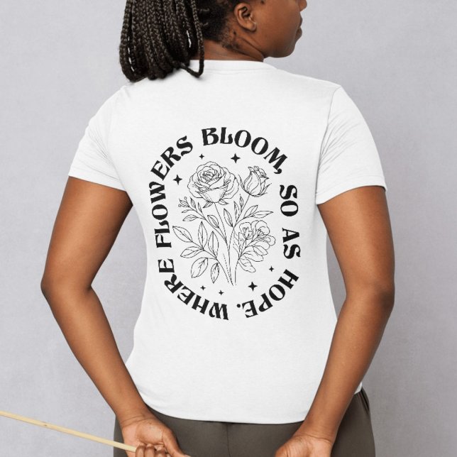 Wo Blume blühen, so hofft - inspirierend T-Shirt (Von Creator hochgeladen)