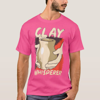 Wo Clay Whisperer Lustiger Töpfer Keramik Künstler T-Shirt