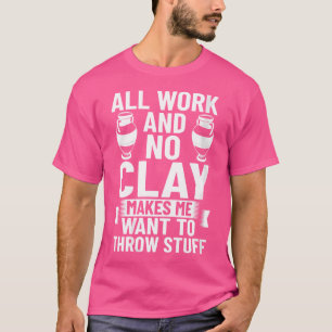 Wo Clayware Ton Keramiker Skulptur Keramik Töpfere T-Shirt