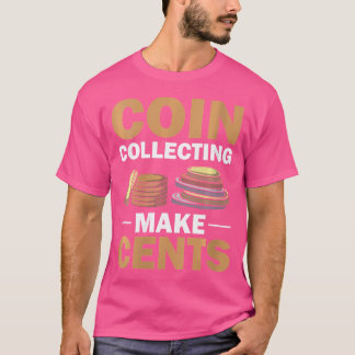Wo Coin Collector Hobby Numismatiker Cents Col T-Shirt