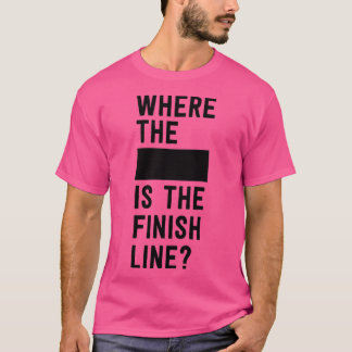 Wo das Leerzeichen die Ziellinie ist T-Shirt