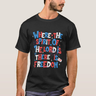 Wo der Geist des Herrn die Freiheit ist 2 Cor.317 T-Shirt