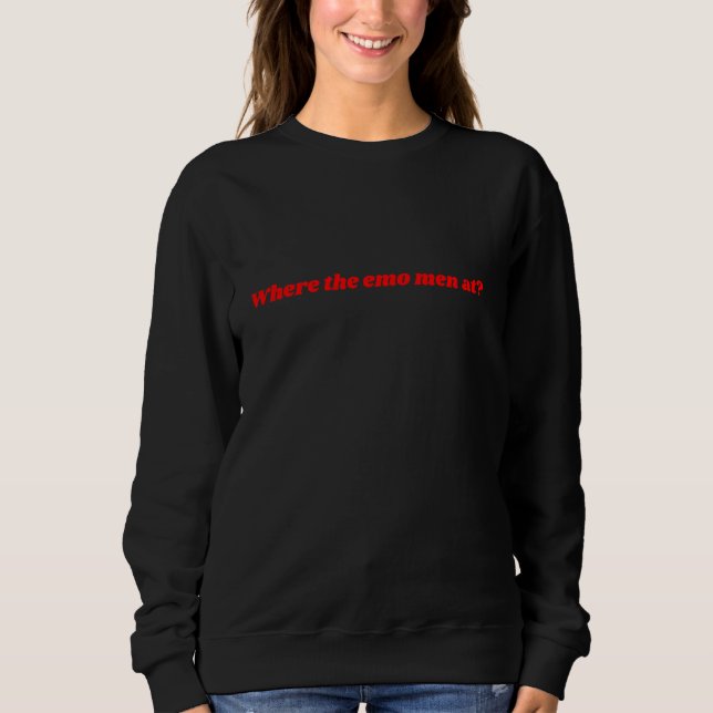 Wo die Emo-Männer im Funny Goth Emo Lover Y2K Sweatshirt (Vorderseite)