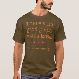 Wo die köstlichsten Pizzaprodukte gut finden T-Shirt