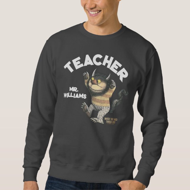 Wo die wilden Dinge Lehrer sind Sweatshirt (Vorderseite)