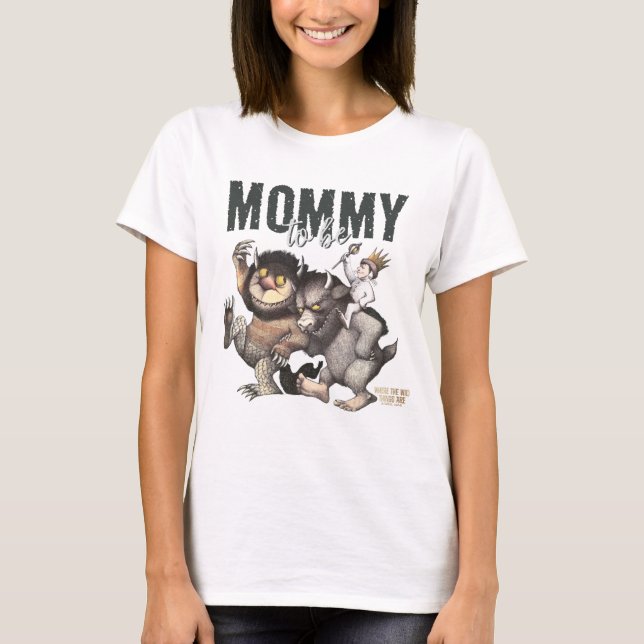 Wo die wilden Dinge sind | Mami zu sein T-Shirt (Vorderseite)
