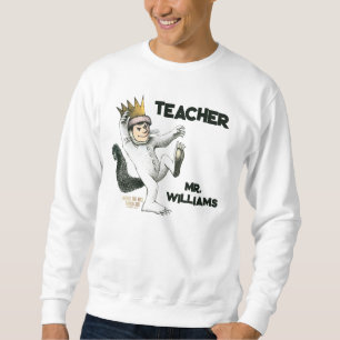 Wo die wilden Kerle wohnen Lehrer Sweatshirt