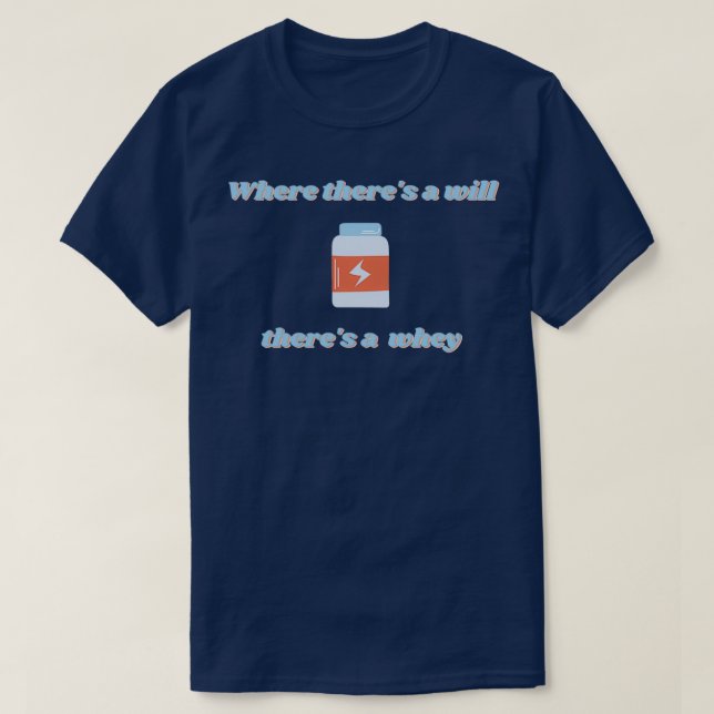 Wo ein Wille einen Molkenproteinpulver enthält s T-Shirt (Design vorne)